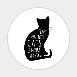 Time Spent With Cats Is Never Waisted Magnet